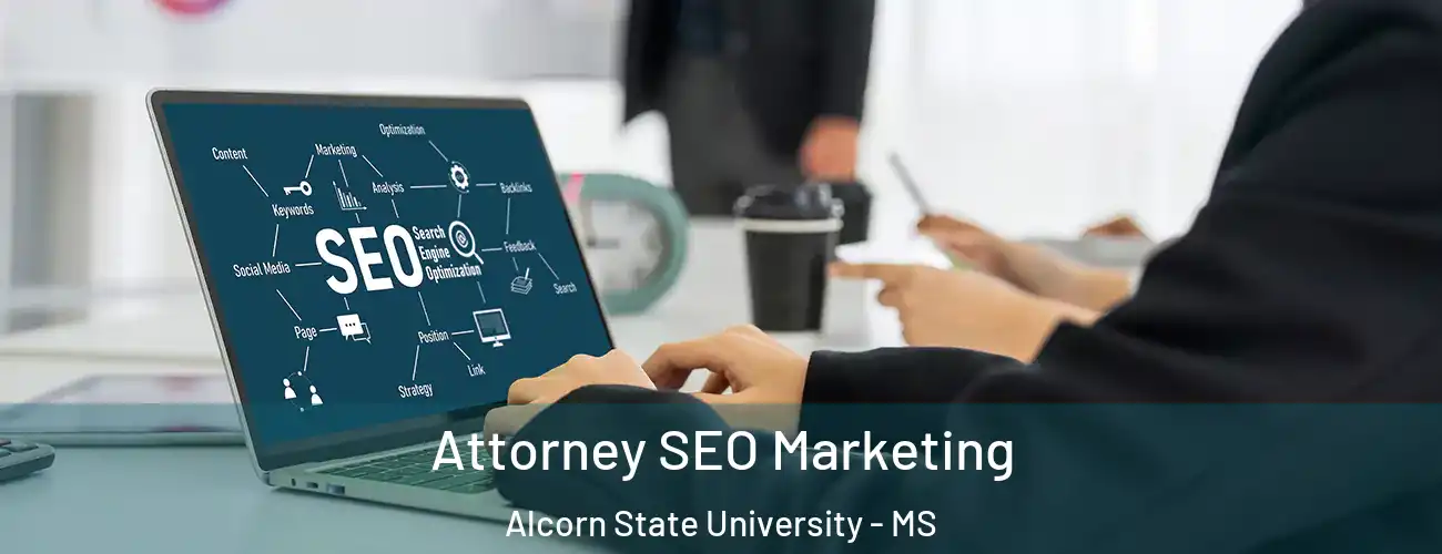  Attorney SEO Marketing Alcorn State University - MS