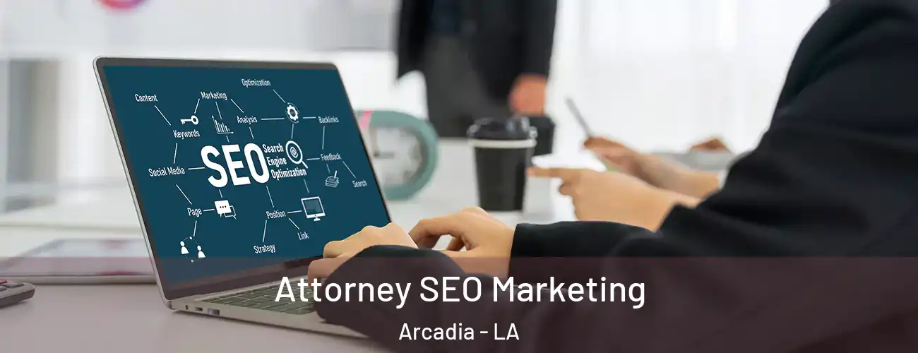  Attorney SEO Marketing Arcadia - LA