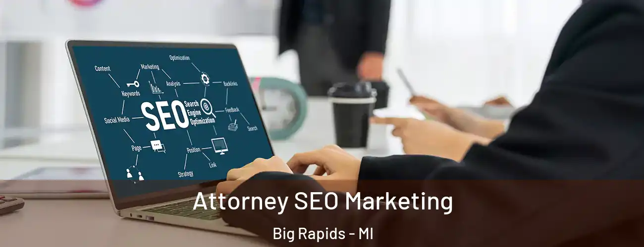  Attorney SEO Marketing Big Rapids - MI