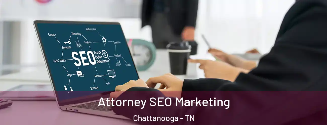  Attorney SEO Marketing Chattanooga - TN