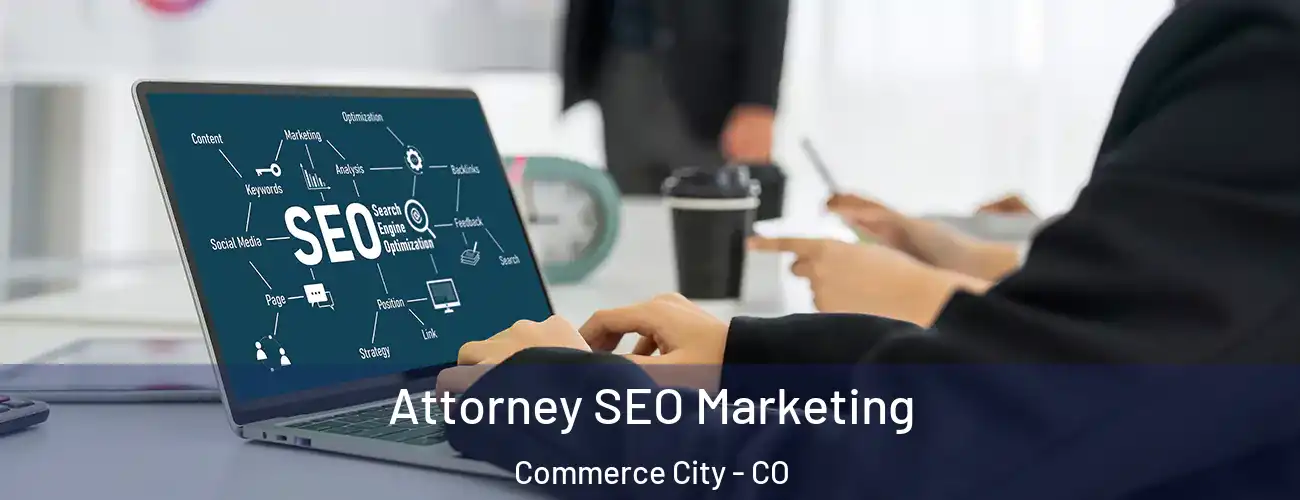  Attorney SEO Marketing Commerce City - CO