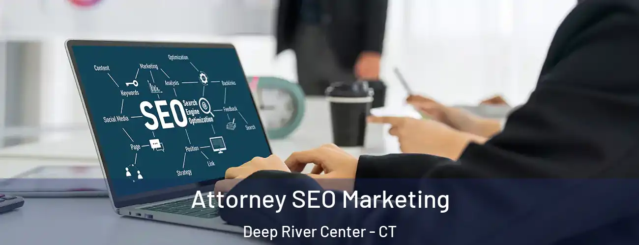  Attorney SEO Marketing Deep River Center - CT