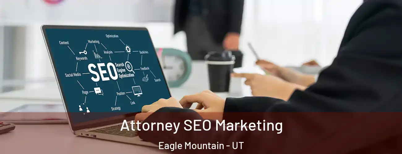  Attorney SEO Marketing Eagle Mountain - UT