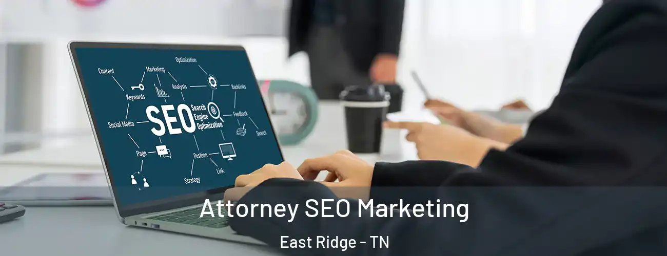 Attorney SEO Marketing East Ridge - TN