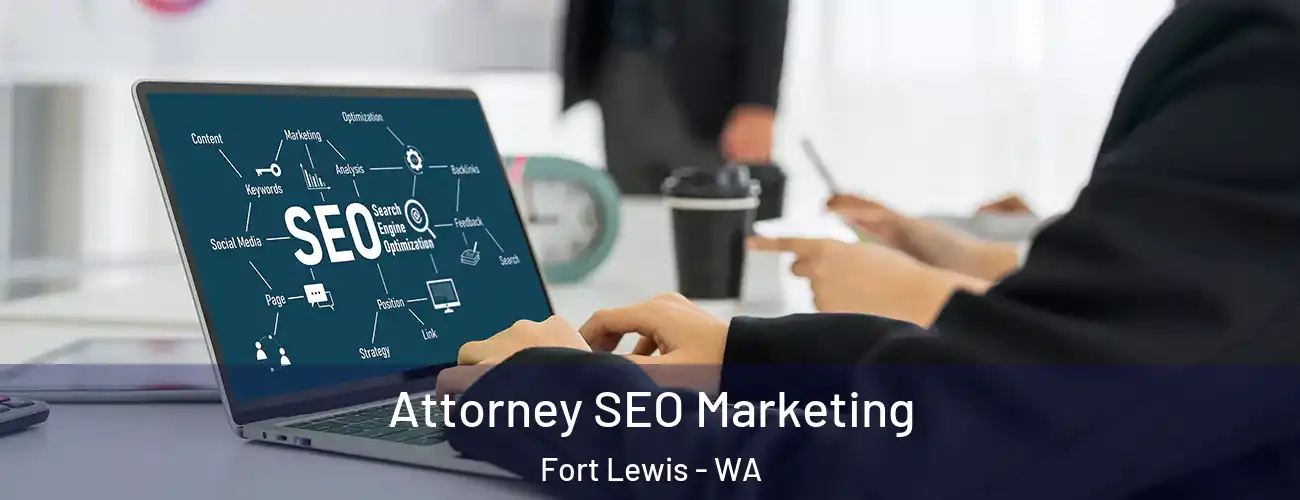 Attorney SEO Marketing Fort Lewis - WA