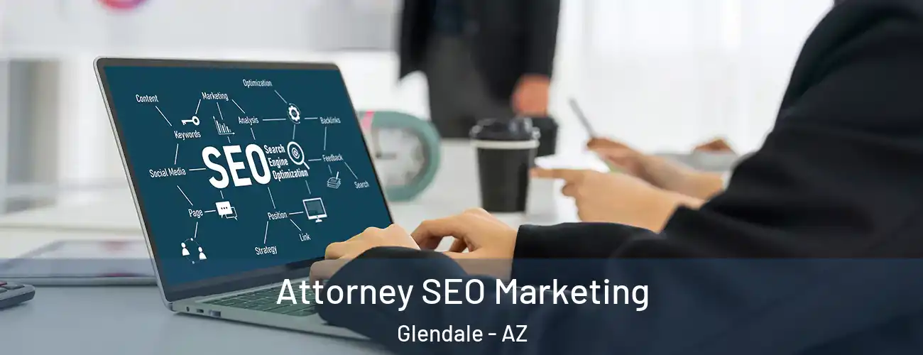  Attorney SEO Marketing Glendale - AZ