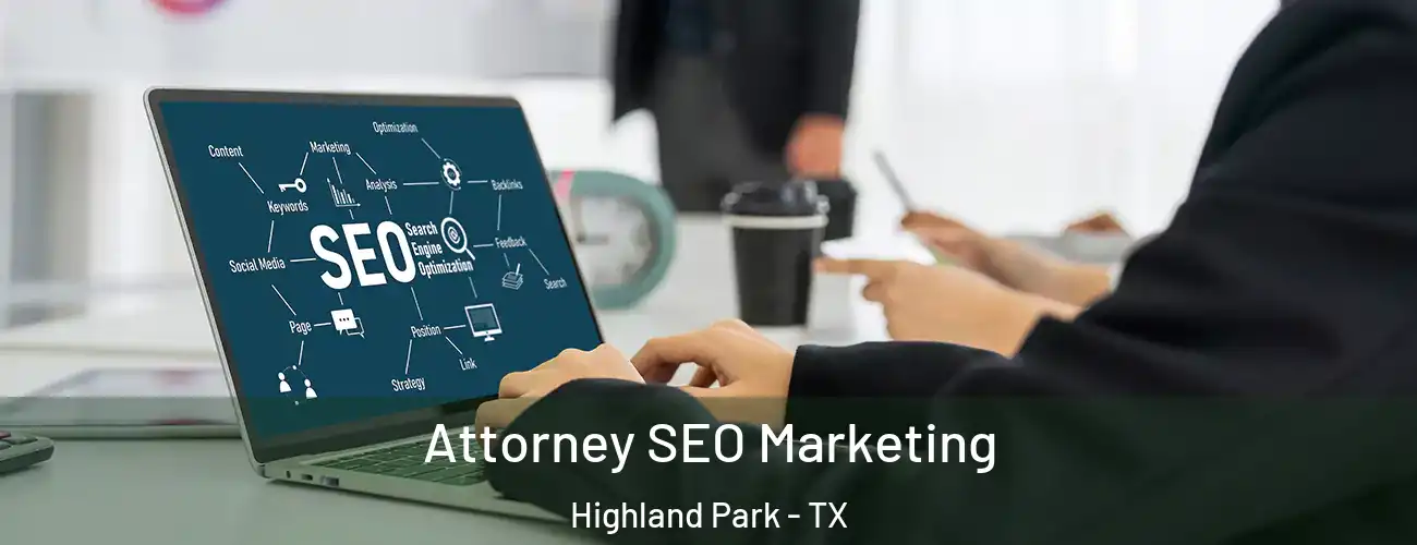 Attorney SEO Marketing Highland Park - TX