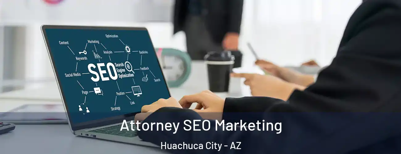 Attorney SEO Marketing Huachuca City - AZ