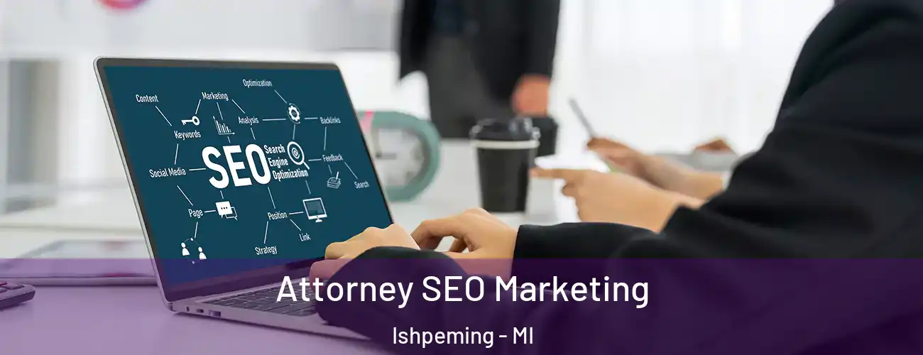  Attorney SEO Marketing Ishpeming - MI