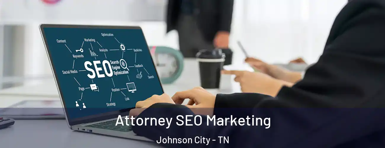 Attorney SEO Marketing Johnson City - TN