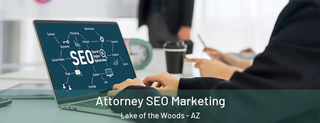 Attorney SEO Marketing Lake of the Woods - AZ