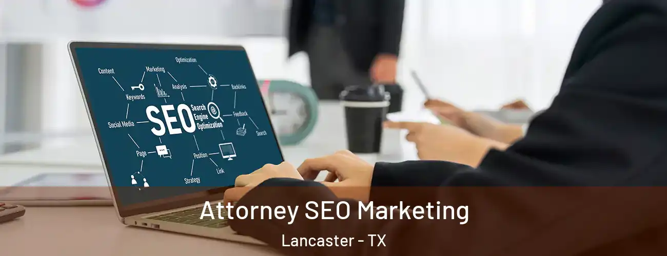 Attorney SEO Marketing Lancaster - TX