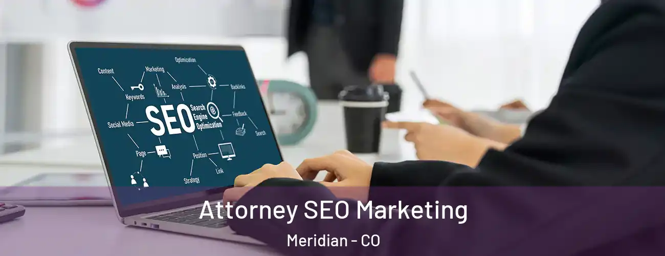  Attorney SEO Marketing Meridian - CO
