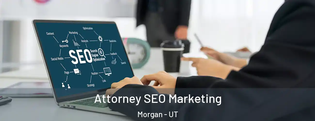 Attorney SEO Marketing Morgan - UT