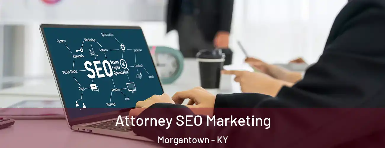 Attorney SEO Marketing Morgantown - KY
