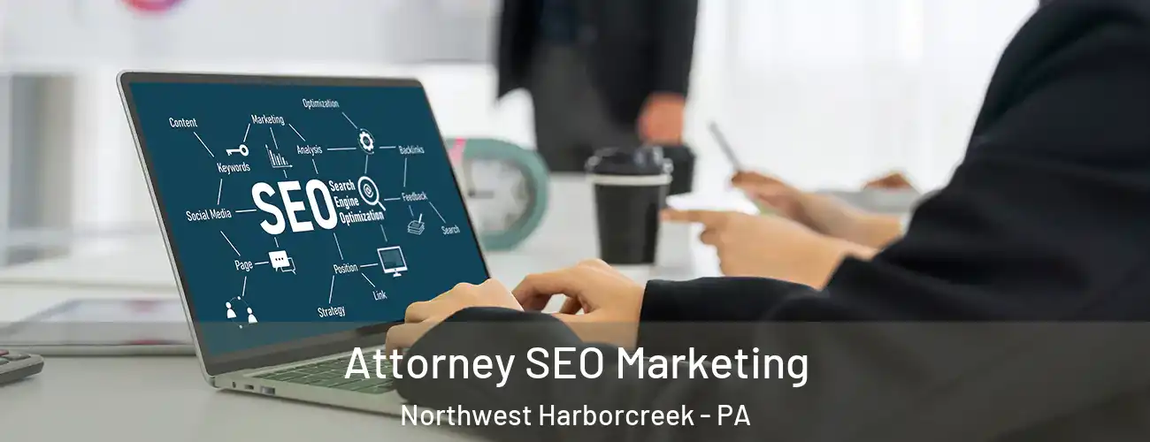 Attorney SEO Marketing Northwest Harborcreek - PA