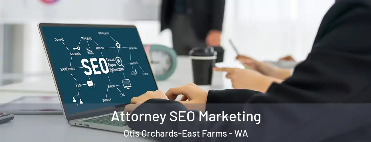  Attorney SEO Marketing Otis Orchards-East Farms - WA