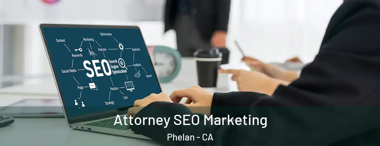 Attorney SEO Marketing Phelan - CA
