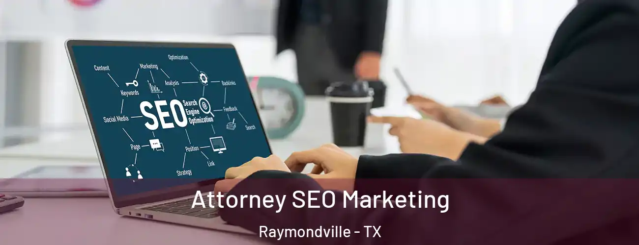 Attorney SEO Marketing Raymondville - TX