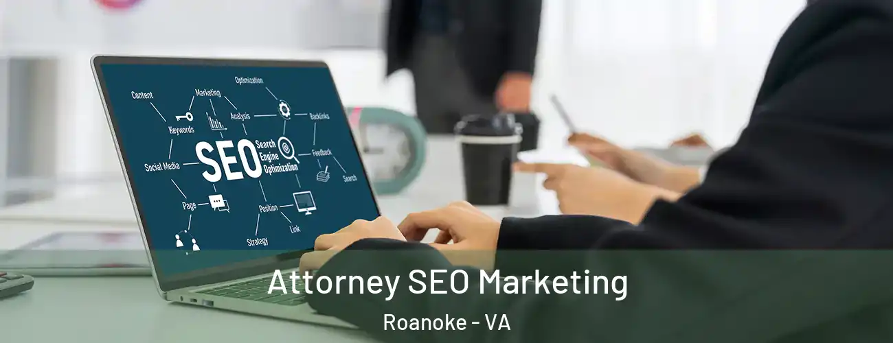  Attorney SEO Marketing Roanoke - VA