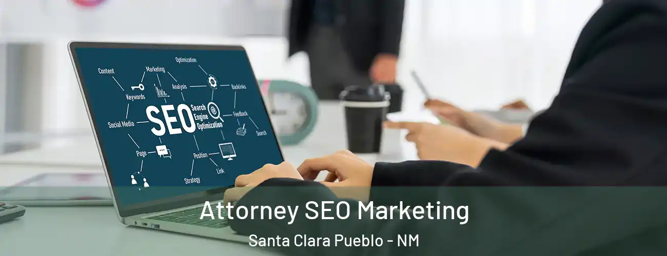 Attorney SEO Marketing Santa Clara Pueblo - NM