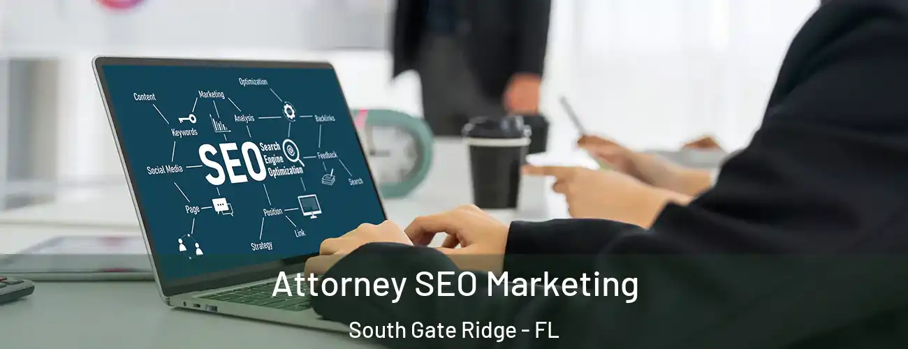  Attorney SEO Marketing South Gate Ridge - FL