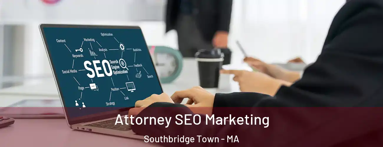 Attorney SEO Marketing Southbridge Town - MA
