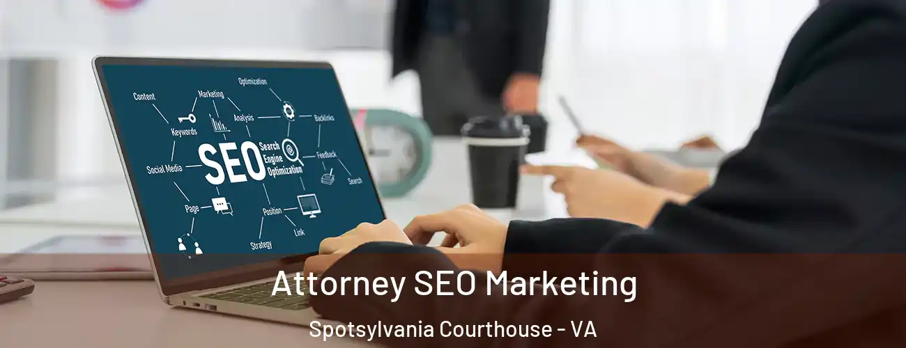 Attorney SEO Marketing Spotsylvania Courthouse - VA