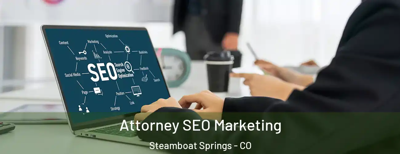 Attorney SEO Marketing Steamboat Springs - CO