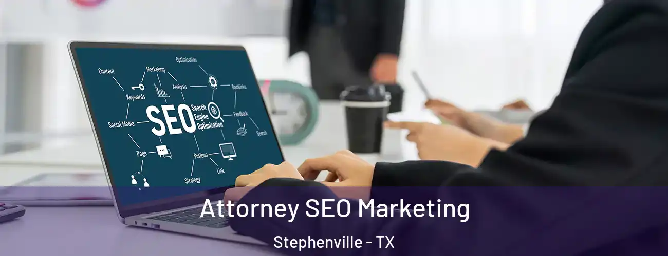 Attorney SEO Marketing Stephenville - TX