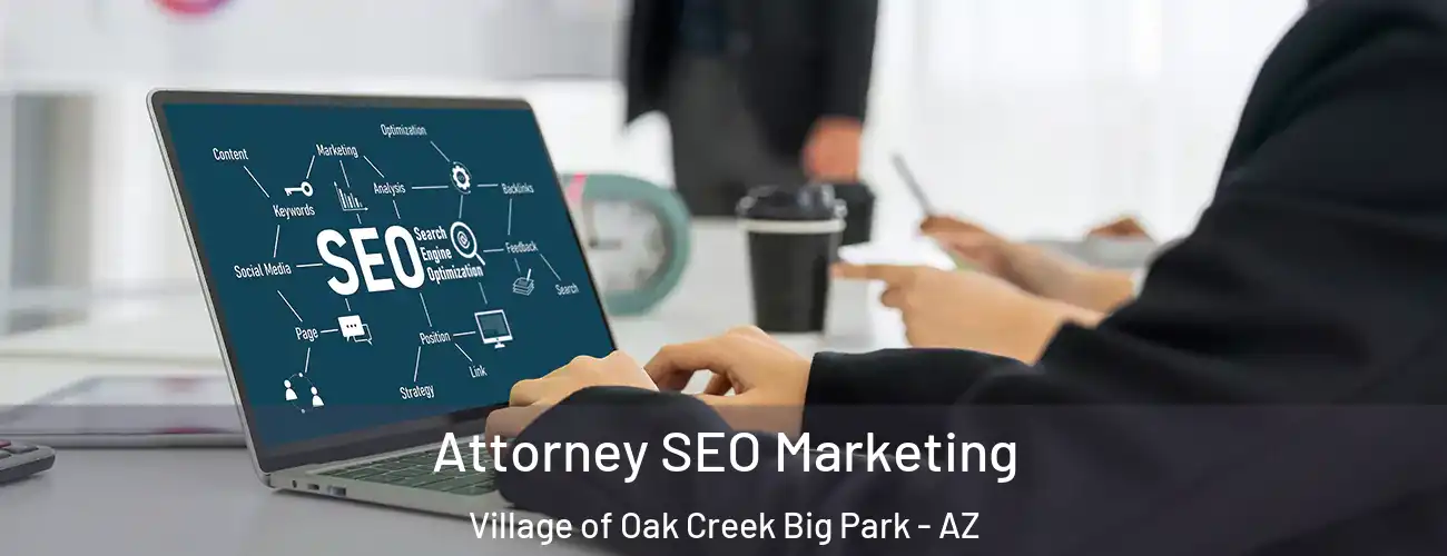  Attorney SEO Marketing Village of Oak Creek Big Park - AZ