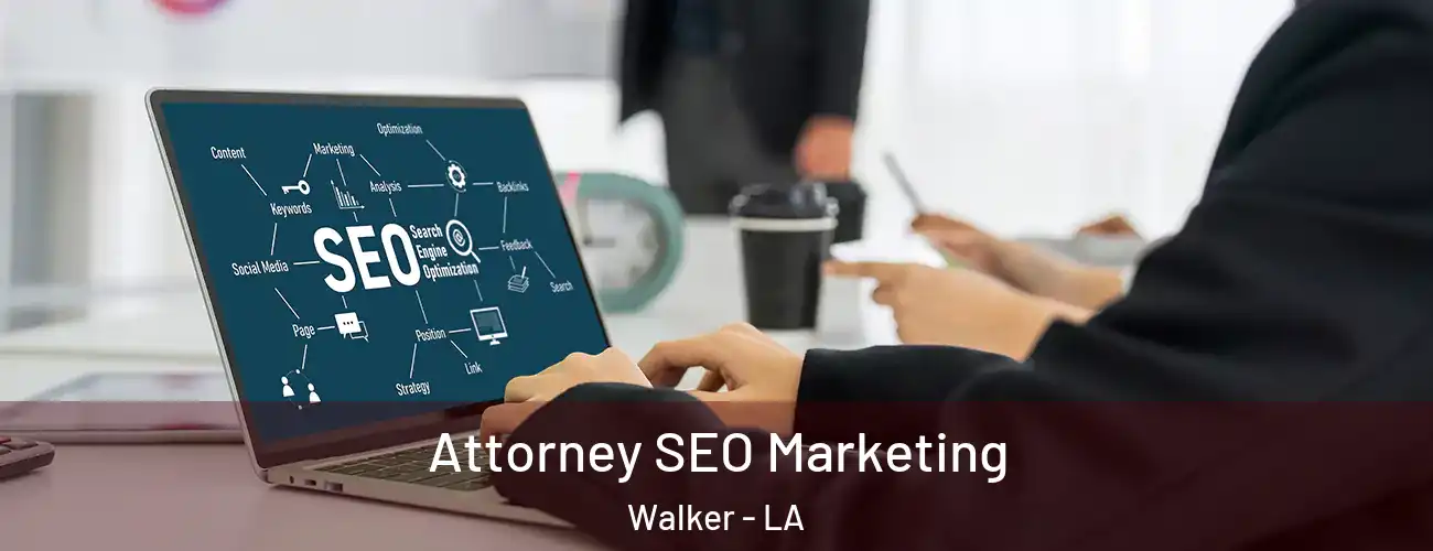  Attorney SEO Marketing Walker - LA
