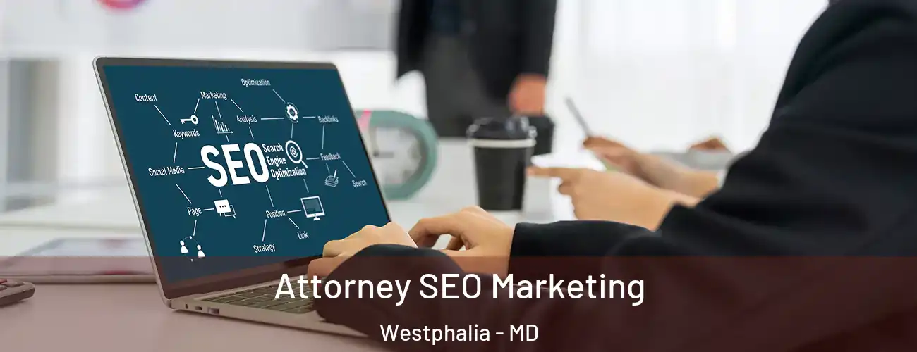  Attorney SEO Marketing Westphalia - MD