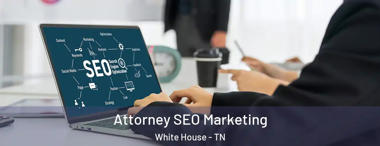 Attorney SEO Marketing White House - TN