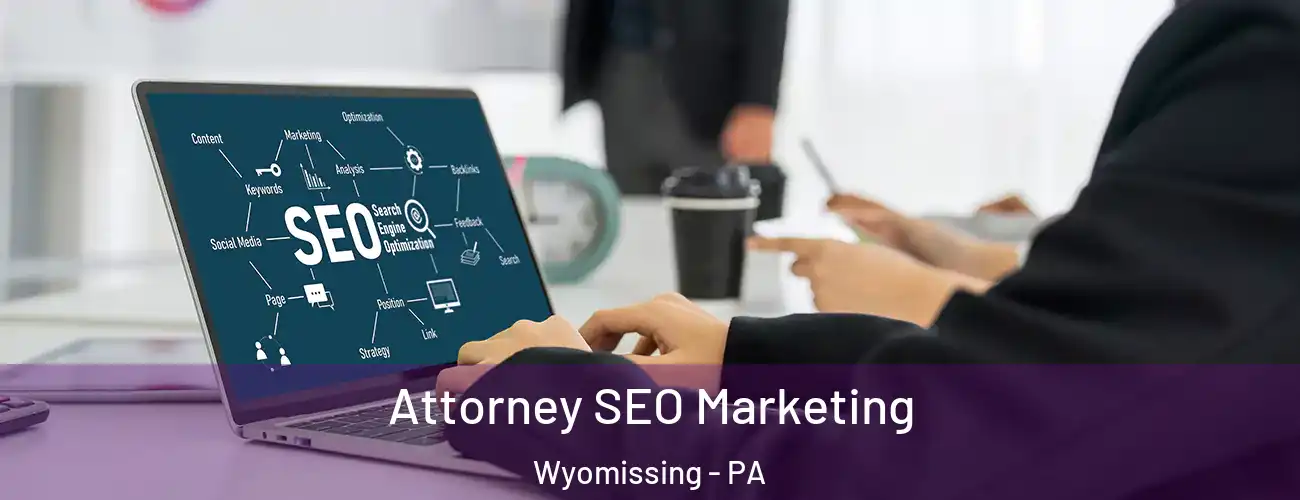 Attorney SEO Marketing Wyomissing - PA
