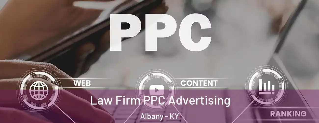  Law Firm PPC Advertising Albany - KY