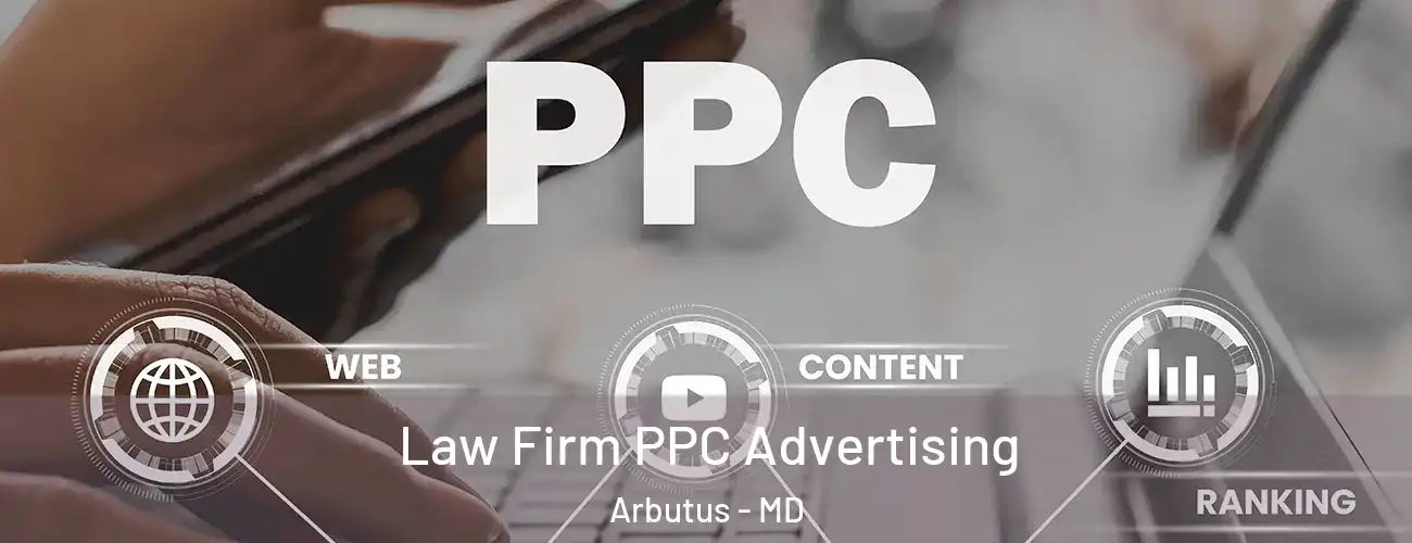  Law Firm PPC Advertising Arbutus - MD