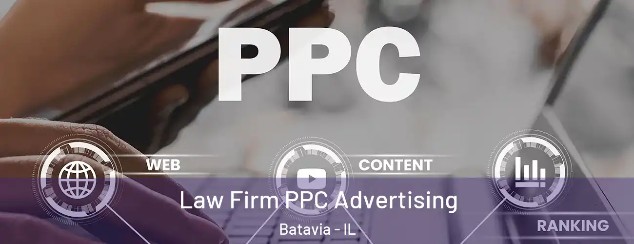  Law Firm PPC Advertising Batavia - IL