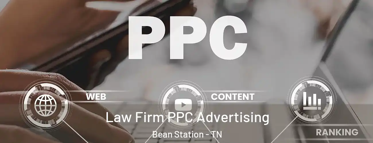 Law Firm PPC Advertising Bean Station - TN
