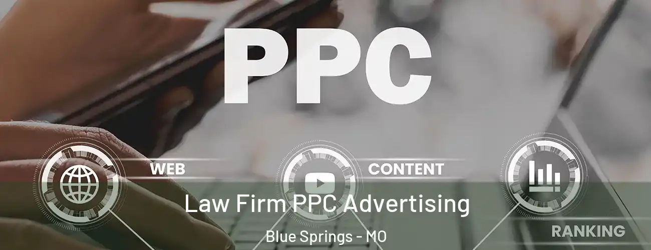  Law Firm PPC Advertising Blue Springs - MO