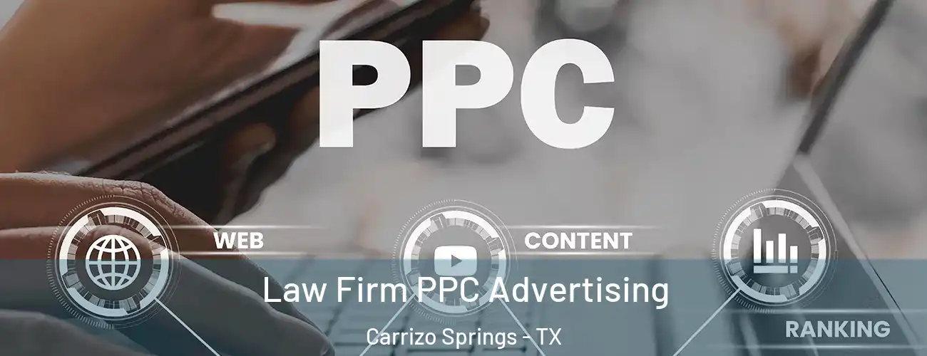 Law Firm PPC Advertising Carrizo Springs - TX