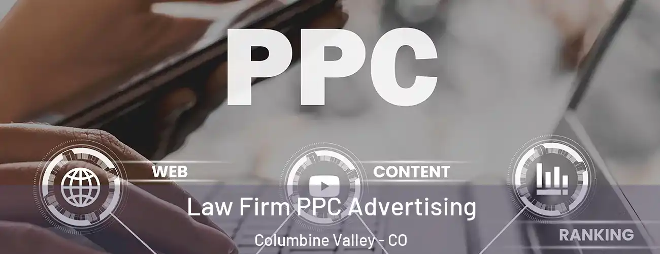 Law Firm PPC Advertising Columbine Valley - CO