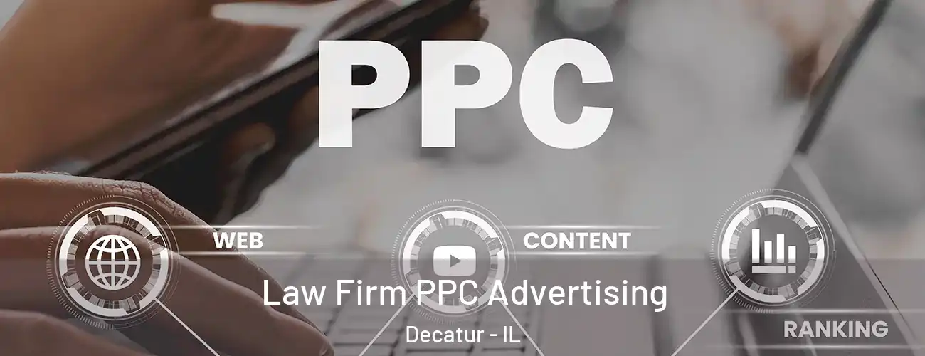 Law Firm PPC Advertising Decatur - IL