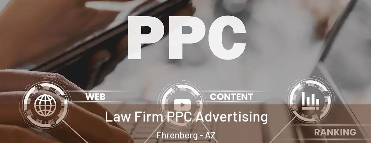  Law Firm PPC Advertising Ehrenberg - AZ