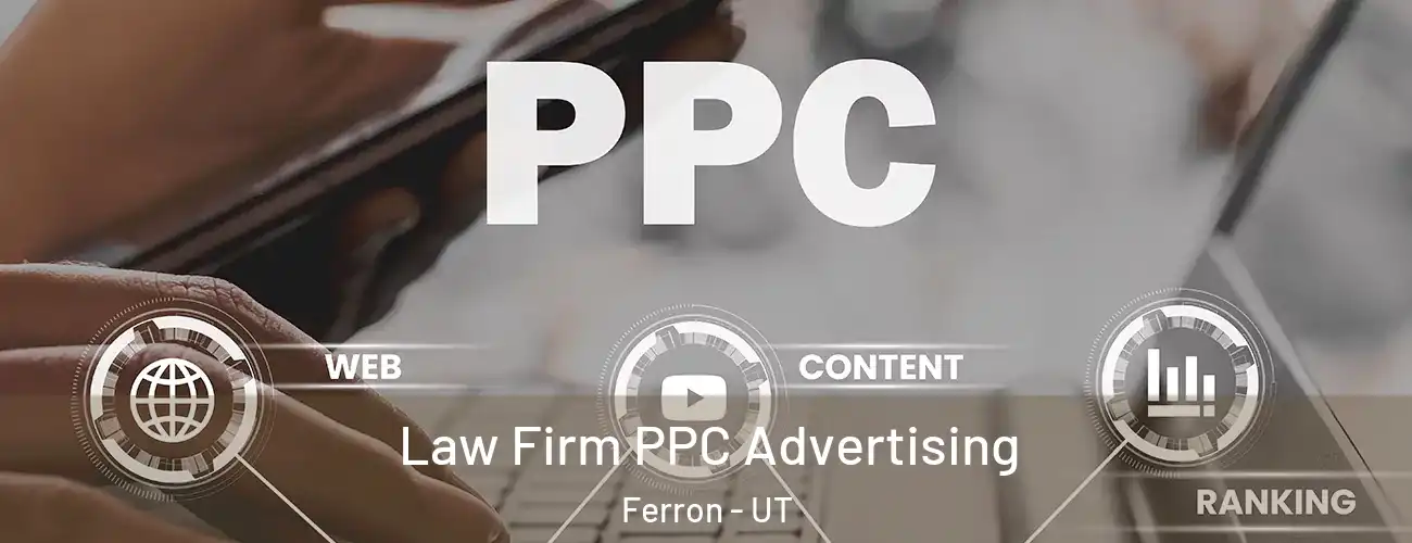  Law Firm PPC Advertising Ferron - UT