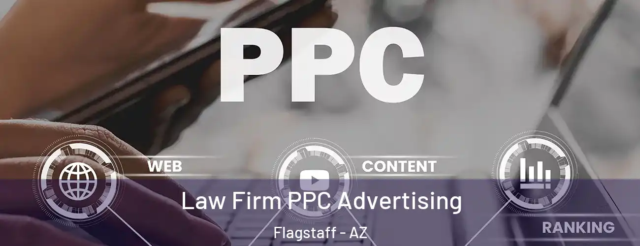  Law Firm PPC Advertising Flagstaff - AZ