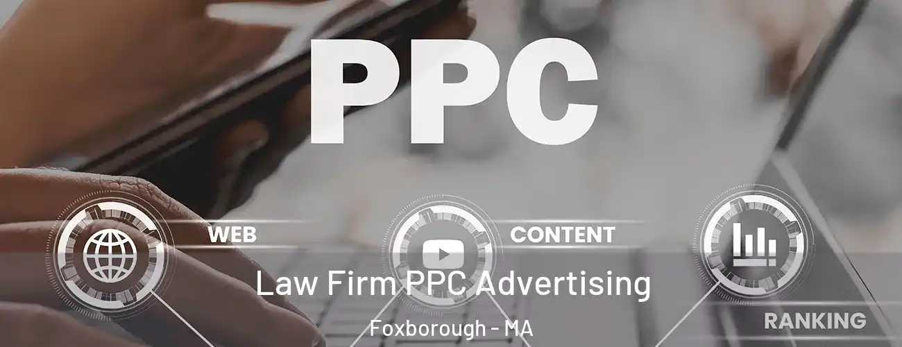  Law Firm PPC Advertising Foxborough - MA