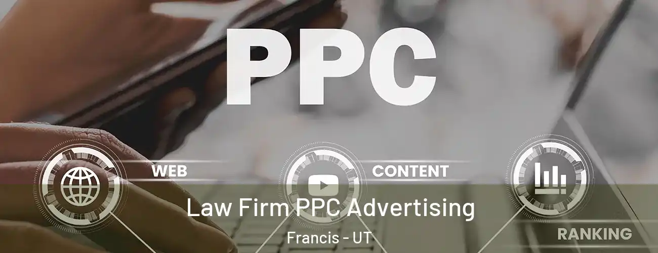  Law Firm PPC Advertising Francis - UT