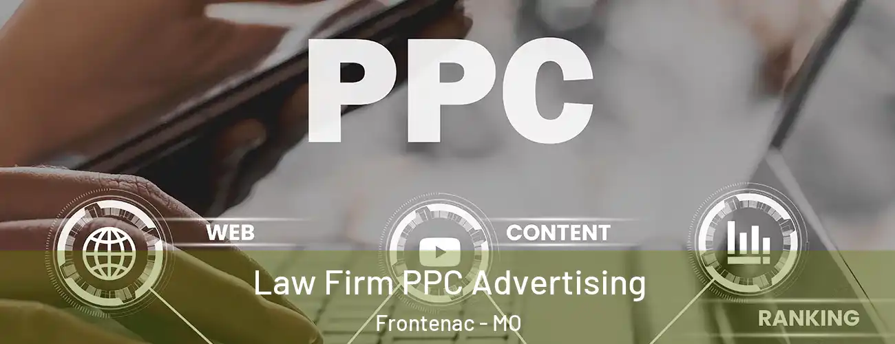  Law Firm PPC Advertising Frontenac - MO