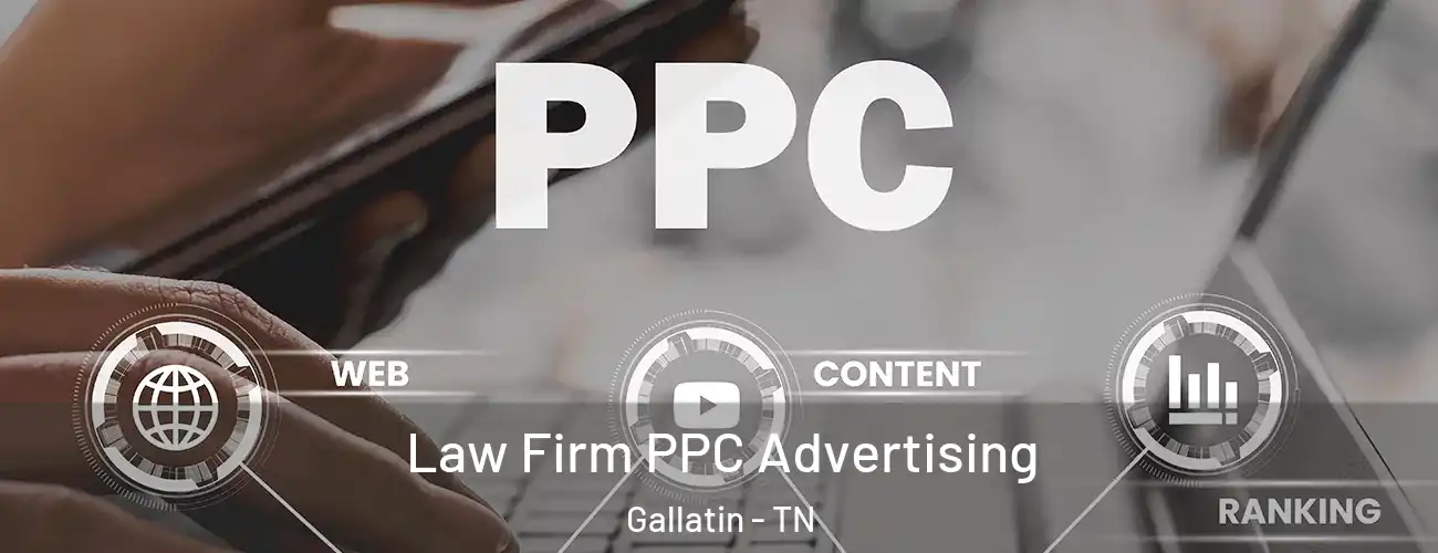  Law Firm PPC Advertising Gallatin - TN
